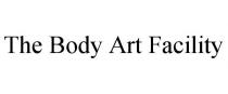 THE BODY ART FACILITY