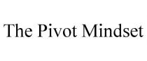 THE PIVOT MINDSET