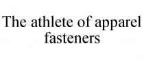 THE ATHLETE OF APPAREL FASTENERS