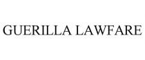 GUERILLA LAWFARE