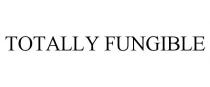 TOTALLY FUNGIBLE