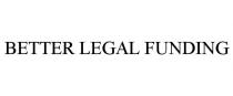 BETTER LEGAL FUNDING