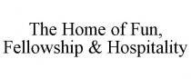 THE HOME OF FUN, FELLOWSHIP & HOSPITALITY