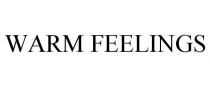 WARM FEELINGS