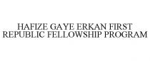 HAFIZE GAYE ERKAN FIRST REPUBLIC FELLOWSHIP PROGRAM