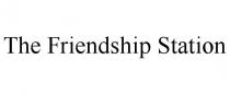 THE FRIENDSHIP STATION