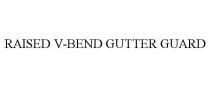 RAISED V-BEND GUTTER GUARD