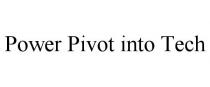 POWER PIVOT INTO TECH