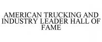 AMERICAN TRUCKING AND INDUSTRY LEADER HALL OF FAME