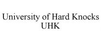 UNIVERSITY OF HARD KNOCKS UHK