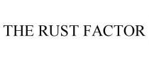 THE RUST FACTOR
