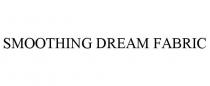 SMOOTHING DREAM FABRIC
