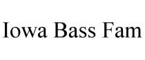 IOWA BASS FAM