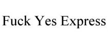 FUCK YES EXPRESS