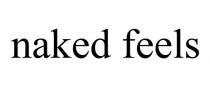 NAKED FEELS