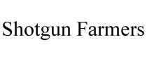 SHOTGUN FARMERS