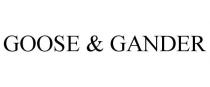 GOOSE & GANDER