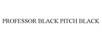 PROFESSOR BLACK PITCH BLACK