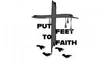 PUT FEET TO FAITH