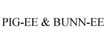 PIG-EE & BUNN-EE
