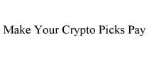 MAKE YOUR CRYPTO PICKS PAY