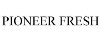 PIONEER FRESH
