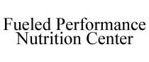 FUELED PERFORMANCE NUTRITION CENTER