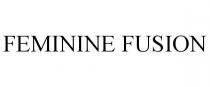 FEMININE FUSION