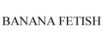 BANANA FETISH
