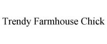 TRENDY FARMHOUSE CHICK
