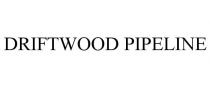 DRIFTWOOD PIPELINE