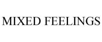MIXED FEELINGS