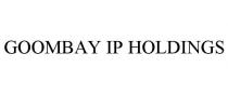 GOOMBAY IP HOLDINGS