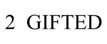 2 GIFTED