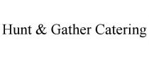 HUNT & GATHER CATERING