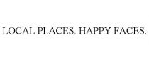 LOCAL PLACES. HAPPY FACES.