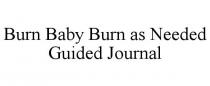 BURN BABY BURN AS NEEDED GUIDED JOURNAL
