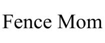 FENCE MOM