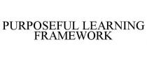 PURPOSEFUL LEARNING FRAMEWORK