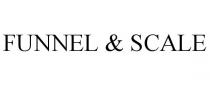 FUNNEL & SCALE