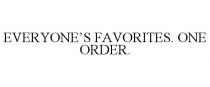 EVERYONE'S FAVORITES. ONE ORDER.