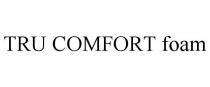 TRU COMFORT FOAM