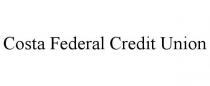 COSTA FEDERAL CREDIT UNION