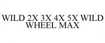 WILD 2X 3X 4X 5X WILD WHEEL MAX