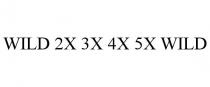 WILD 2X 3X 4X 5X WILD