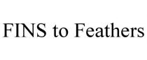 FINS TO FEATHERS