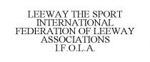 LEEWAY THE SPORT INTERNATIONAL FEDERATION OF LEEWAY ASSOCIATIONS I.F.O.L.A.