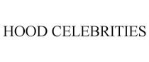 HOOD CELEBRITIES