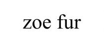 ZOE FUR