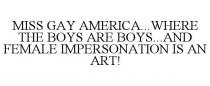 MISS GAY AMERICA...WHERE THE BOYS ARE BOYS...AND FEMALE IMPERSONATION IS AN ART!